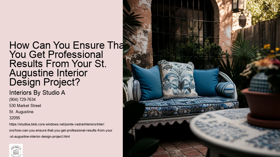 How Can You Ensure That You Get Professional Results From Your St. Augustine Interior Design Project? 