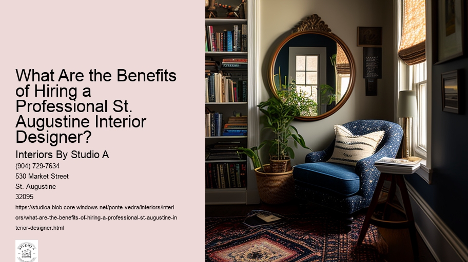 What Are the Benefits of Hiring a Professional St. Augustine Interior Designer? 