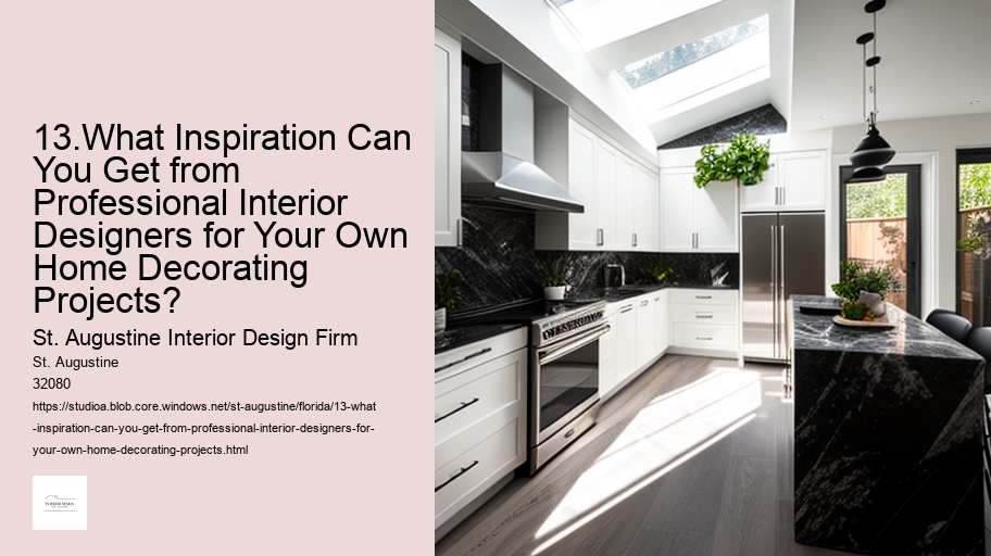 13.What Inspiration Can You Get from Professional Interior Designers for Your Own Home Decorating Projects?  